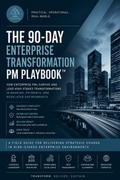 The 90-Day Enterprise Transformation PM Playbook™
